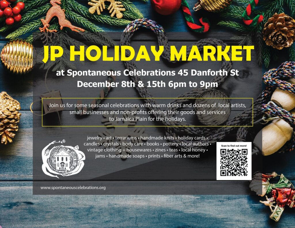 Christmas Markets Massachusetts 2025: Best Festive Events and Holiday Fairs 5 Flyer for JP Holiday Market at Spontaneous Celebrations, December 8th & 15th, 6-9pm, with event details, festive decorations, and a QR code.