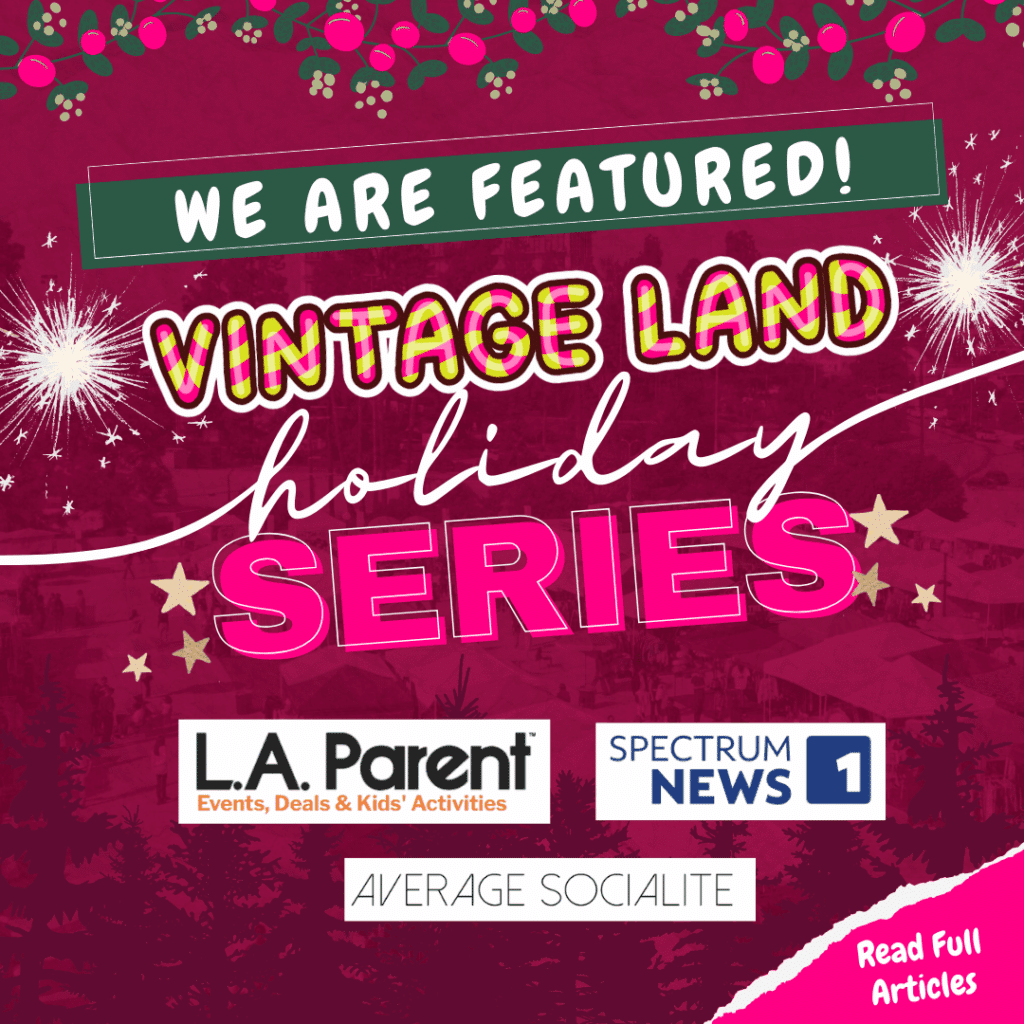Christmas Markets Southern California 2025: Top 50 Festive Holiday Events and Locations 5 Promotional graphic announcing that the Vintage Land holiday series is featured in L.A. Parent, Spectrum News 1, and Average Socialite. Festive holiday theme with bright text and decorations.