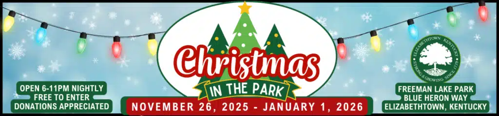 Discover Kentucky’s Jaw-Dropping Christmas Light Spectacles That Will Leave You Breathless This Holiday Season 6 Banner for "Christmas in the Park" at Freeman Lake Park, Elizabethtown, KY, running November 26, 2025, to January 1, 2026. Open 6-11 PM nightly. Free entry, donations appreciated.